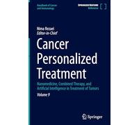 Cancer Personalized Treatment: Nanomedicine, Combined Therapy, and Artificial Intelligence in Treatment of Tumors: 9 (Handbook of Cancer and Immunology, 9)