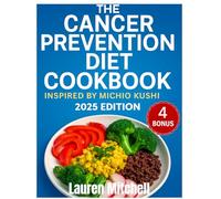 CANCER PREVENTION DIET COOKBOOK : Inspired by Michio Kushi