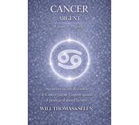 CANCER Psychologie de l'Argent : comprendre comment ce signe gagne, dépense et décide.: Les mécanismes financiers du Cancer pour agir avec lucidité. (signes astrologique)