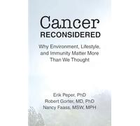 Cancer Reconsidered: Why Environment, Lifestyle, and Immunity Matter More Than We Thought