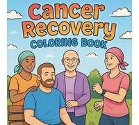Cancer Recovery Coloring Book: 50 Healing Images to Inspire Strength, Hope, and Joy