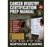 CANCER REGISTRY CERTIFICATION PREP MANUAL: For the Oncology Data Specialist (ODS) Certification Examination: Five Teaching-First 100-Question Practice Tests with Rapid Reviews, Open-Book Lookup Drills
