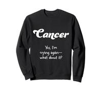 Cáncer: Sí, estoy llorando de nuevo, ¿qué pasa? Sudadera