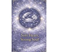 Cancer: Soft Heart, Strong Soul: Zodiac Notebook for Writing, Journaling & Notes