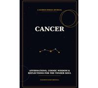 Cancer: Subtitle: A Guided Zodiac Journal - Reflections, Affirmations & Cosmic Wisdom for the Crab