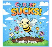 Cancer Sucks: An Adult Colouring Book for Strength, Healing & Hope