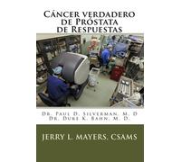 Cáncer verdadero de Próstata de Respuestas: Los Hombres Verdaderos de Preguntas no Quieren Hablar de: Volume 1