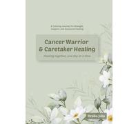 Cancer Warrior & Caretaker Healing: A Coloring Journey for Strength, Support, and Emotional Healing (Healthy Relationships, Healthy Healing)