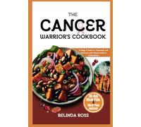 Cancer Warrior's Cookbook: A stage II Guide to Treatment and Recovery with Whole Food and Antioxidants