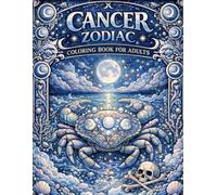 Cancer Zodiac Coloring Book for Adults: Mystical Crab, Moon Magic & Ocean Mandalas - A Relaxing Astrology Coloring Book for Stress Relief and Creative ... (Zodiac Signs Adult Coloring Book Series)