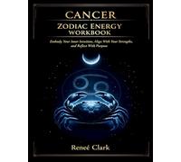 Cancer Zodiac Energy Workbook: Embody Your Inner Sensitivity, Align With Your Strengths, and Reflect With Purpose