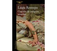 Canción de antiguos amantes: El nuevo libro de la autora de «Delirio», Premio Alfaguara de novela (Hispánica)