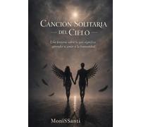 Cancion Solitaria del Cielo: Una historia sobre lo que significa aprender a amar a la humanidad