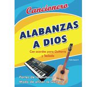 Cancionero Alabanzas a Dios: Canciones cristianas, alabanzas con acordes para guitarra y teclado