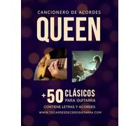 Cancionero de Acordes: Queen: +50 clásicos para guitarra con letras y acordes