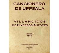 Cancionero de Uppsala - Villancicos de diversos autores: Venezia 1556 - rev FABIO ANTI