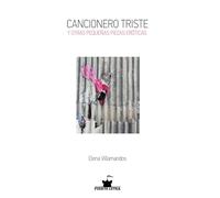 CANCIONERO TRISTE Y OTRAS PEQUEÑAS PIEZAS EROTICAS