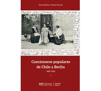 Cancioneros populares de Chile a Berlín: 1880-1920