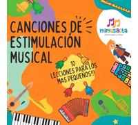 CANCIONES DE ESTIMULACIÓN MUSICAL: 10 lecciones para los más pequeños (MÚSICA EN COLOR. 12 canciones didácticas para los más pequeños)