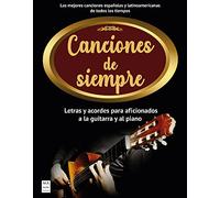 Canciones de siempre: Letras y acordes para aficionados a la guitarra y al piano (Partituras)