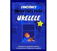 Canciones Infantiles para Ukelele: 35 canciones infantiles populares en español con partituras y tablaturas. (Partituras y tablaturas para ukelele)