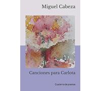 Canciones para Carlota: Cuaderno de poemas