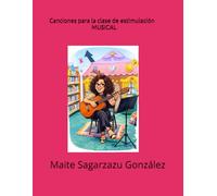 Canciones para la clase de estimulación musical: Para niños de 1 a 6 años