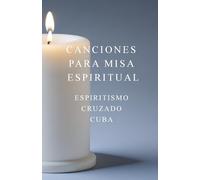 Canciones para Misa Espiritual: Espiritismo Cruzado Cuba