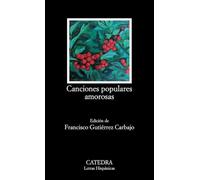 Canciones populares amorosas (Letras Hispánicas)