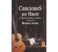 Canciones por hacer y la historia de Martin, un soñador- Edición Revisada