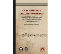 Canciones que cruzan fronteras: Una mirada musical a la experiencia migratoria contemporánea (biblioteca juridica de bolsillo)