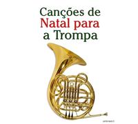 Canções de Natal para a Trompa (Canções de Natal Para Crianças)
