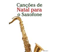 Canções de Natal para o Saxofone (Canções de Natal Para Crianças)
