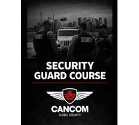 Cancom Security Ontario Security Guard License Course Book 3: Book 3 (Ontario Security Guard License Course - Cancom Security Inc.)