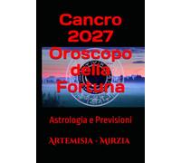 Cancro 2027 Oroscopo della Fortuna: Astrologia e Previsioni