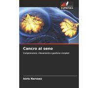 Cancro al seno: Comprensione, rilevamento e gestione completi
