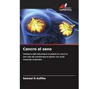Cancro al seno: Valutazione della malnutrizione tra pazienti con cancro al seno naive alla chemioterapia ed esperte: Uno studio trasversale comparativo