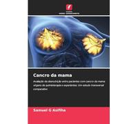 Cancro da mama: Avaliação da desnutrição entre pacientes com cancro da mama virgens de quimioterapia e experientes: Um estudo transversal comparativo