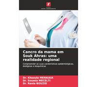 Cancro da mama em Souk Ahras: uma realidade regional: Compreender as suas caraterísticas epidemiológicas, biológicas e bioquímicas