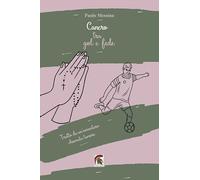 Cancro tra gol e fede. Tratto da una vita vera, una qualunque, diventata meravigliosa grazie a un’avventura chiamata tumore (Narrativa)