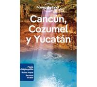Cancún, Cozumel y Yucatán 1: Rutas detalladas, las mejores experiencias, mapas y consejos de expertos (Guías de Región Lonely Planet)