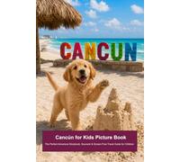 Cancún for Kids Picture Book: The Perfect Adventure Storybook, Souvenir & Screen-Free Travel Guide for Children (Max’s American Adventures: Exploring the Best Family Travel Destinations of USA)