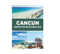 CANCUN KOMPLETTER REISEFÜHRER 2026