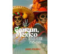Cancún, Mexico Travel Guide 2025-2026