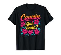 Cancún Qué Onda Argot Mexicano Flores Tropicales Camiseta