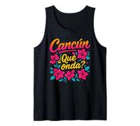 Cancún Qué Onda Argot Mexicano Flores Tropicales Camiseta sin Mangas