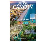 Cancun Reiseführer 2025-2026: Sehenswürdigkeiten, die man gesehen haben muss, wichtige Dinge zum Packen, erschwinglicher Luxus, Karten und praktische Informationen für eine perfekte Reise!
