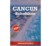 Cancún Reiseführer 2026: Entdecken Sie die besten Strände, Kultur, Abenteuer und Gastronomie im paradäischen Mexiko