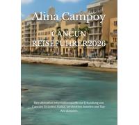 CANCUN REISEFÜHRER2026: Ihre ultimative Informationsquelle zur Erkundung von Cancúns Stränden, Kultur, versteckten Juwelen und Top-Attraktionen