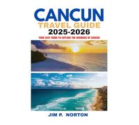 CANCUN TRAVEL GUIDE 2025-2026 (Comprehensive Budget-friendly Travel Guides)